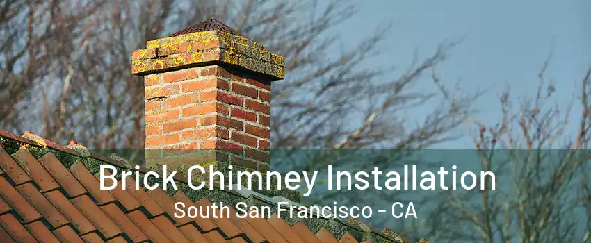 Brick Chimney Installation South San Francisco - CA