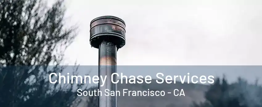 Chimney Chase Services South San Francisco - CA