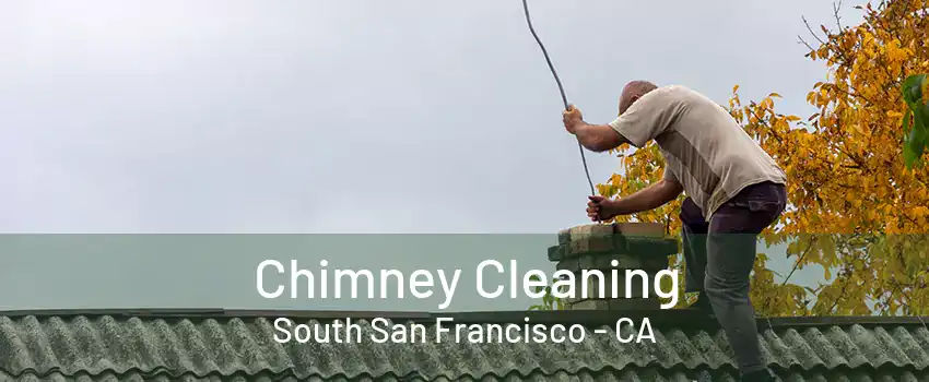 Chimney Cleaning South San Francisco - CA