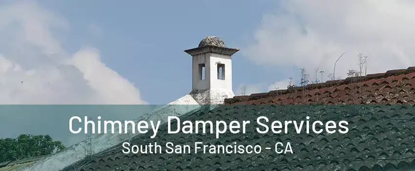 Chimney Damper Services South San Francisco - CA