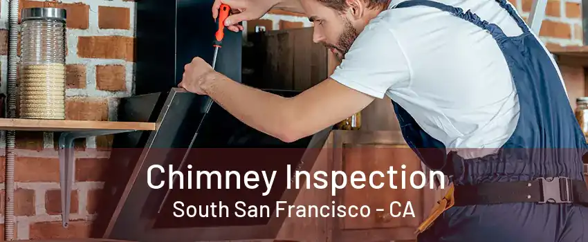 Chimney Inspection South San Francisco - CA