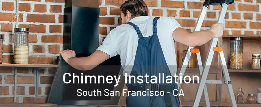 Chimney Installation South San Francisco - CA