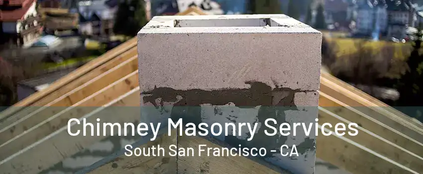 Chimney Masonry Services South San Francisco - CA