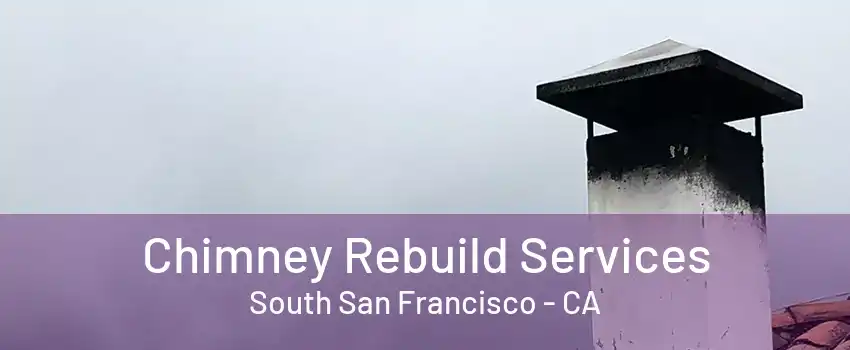 Chimney Rebuild Services South San Francisco - CA