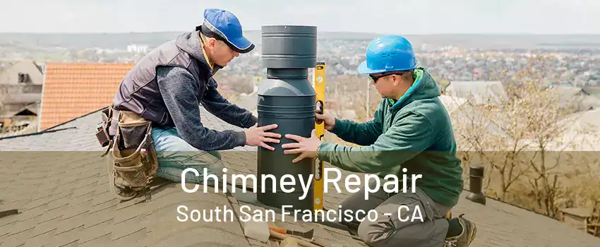 Chimney Repair South San Francisco - CA