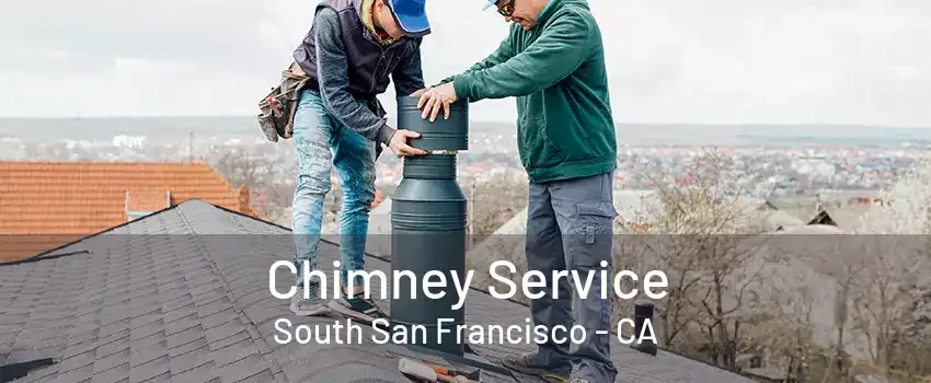 Chimney Service South San Francisco - CA