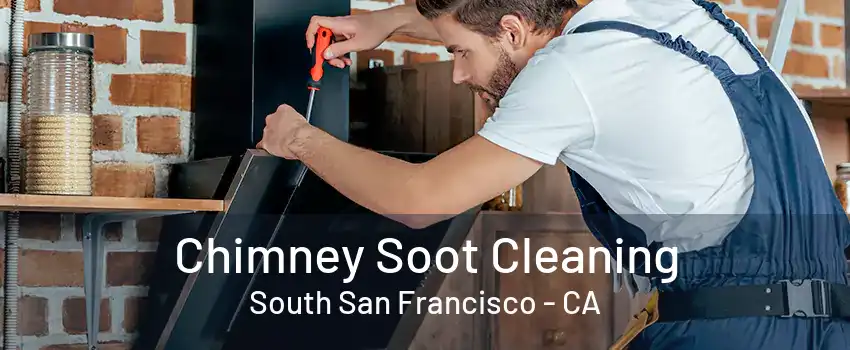 Chimney Soot Cleaning South San Francisco - CA