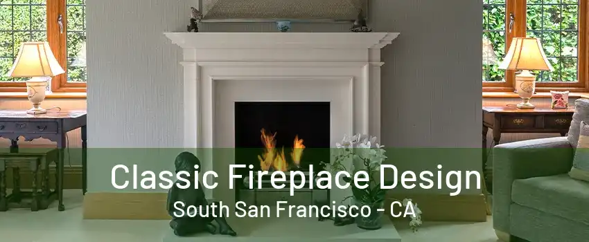 Classic Fireplace Design South San Francisco - CA