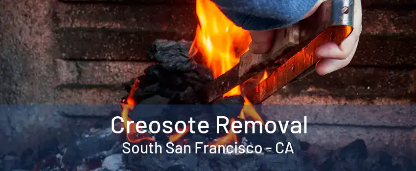 Creosote Removal South San Francisco - CA