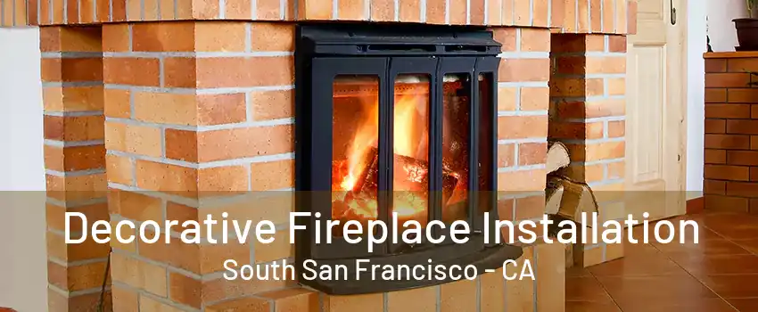 Decorative Fireplace Installation South San Francisco - CA