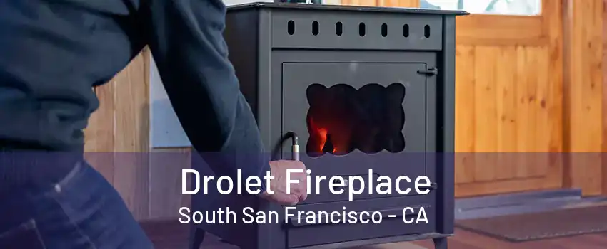 Drolet Fireplace South San Francisco - CA