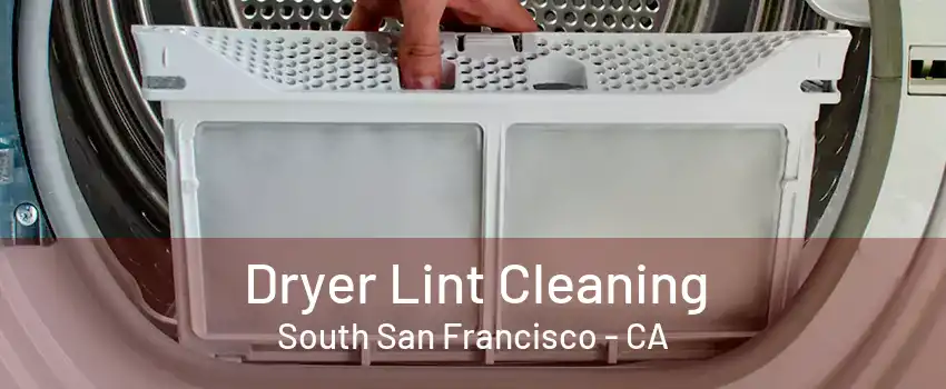 Dryer Lint Cleaning South San Francisco - CA