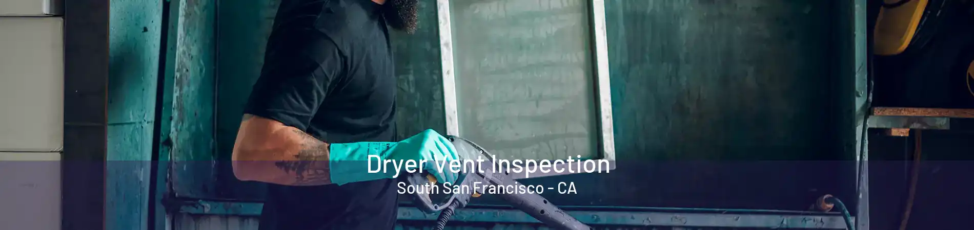 Dryer Vent Inspection South San Francisco - CA