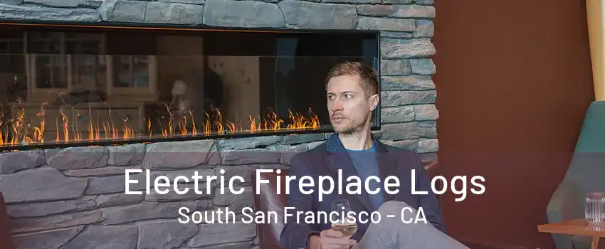 Electric Fireplace Logs South San Francisco - CA