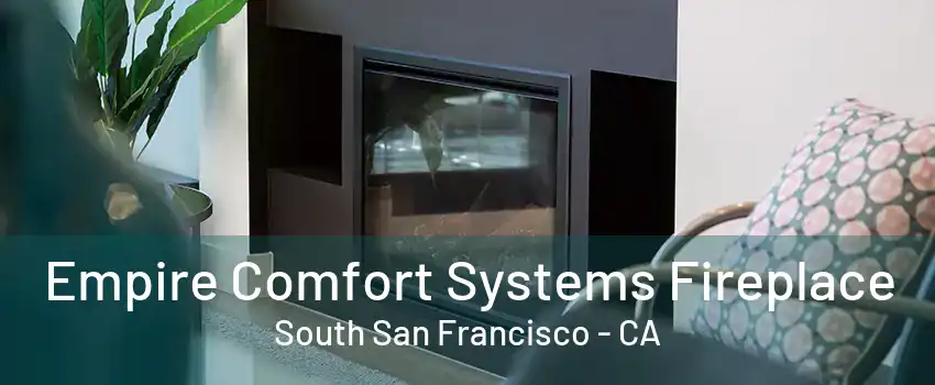 Empire Comfort Systems Fireplace South San Francisco - CA