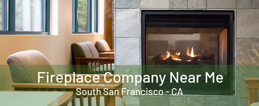 Fireplace Company Near Me South San Francisco - CA