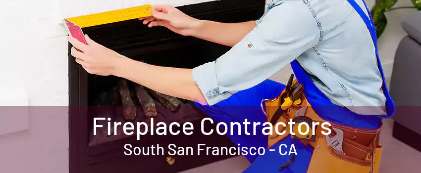 Fireplace Contractors South San Francisco - CA