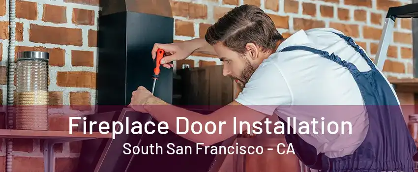 Fireplace Door Installation South San Francisco - CA