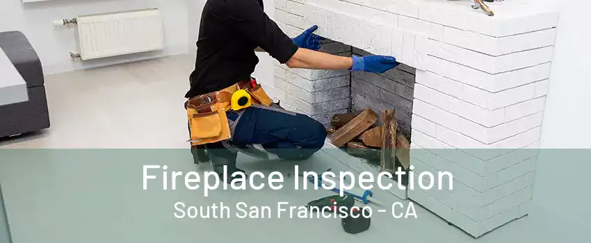 Fireplace Inspection South San Francisco - CA