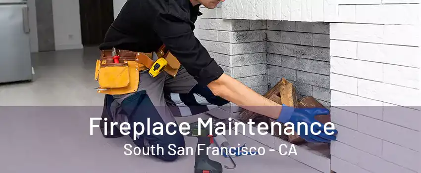 Fireplace Maintenance South San Francisco - CA