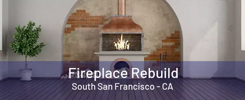 Fireplace Rebuild South San Francisco - CA