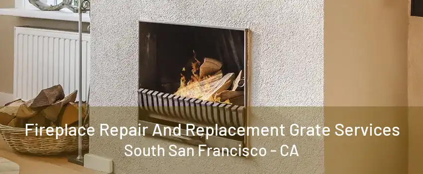 Fireplace Repair And Replacement Grate Services South San Francisco - CA