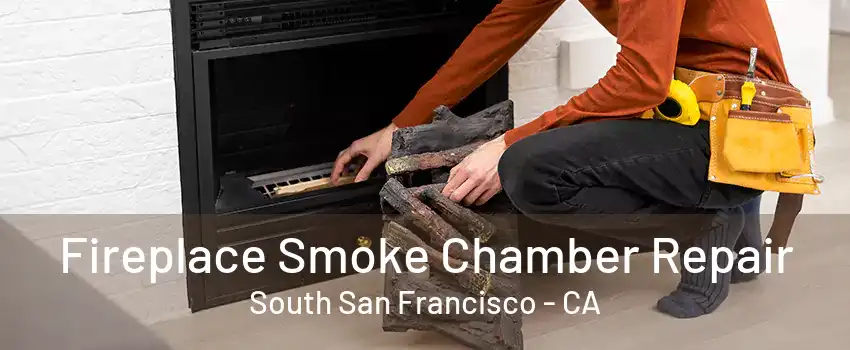 Fireplace Smoke Chamber Repair South San Francisco - CA