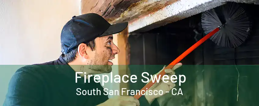 Fireplace Sweep South San Francisco - CA