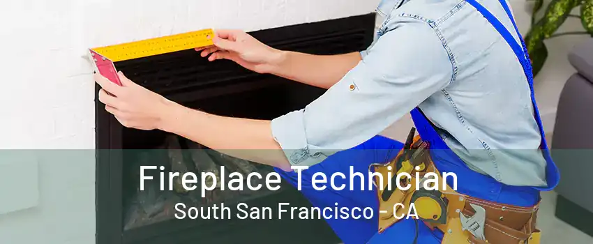 Fireplace Technician South San Francisco - CA