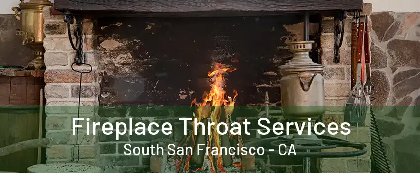 Fireplace Throat Services South San Francisco - CA