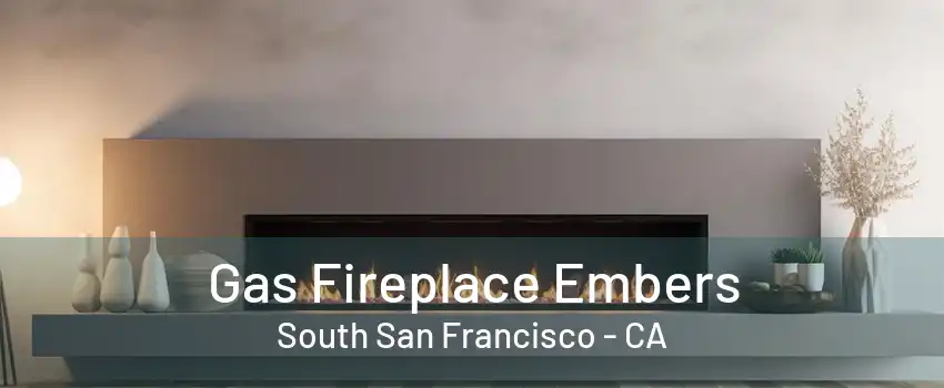 Gas Fireplace Embers South San Francisco - CA