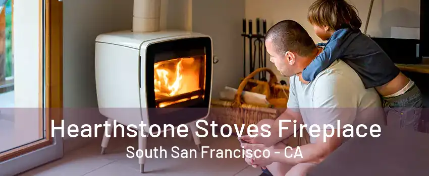 Hearthstone Stoves Fireplace South San Francisco - CA