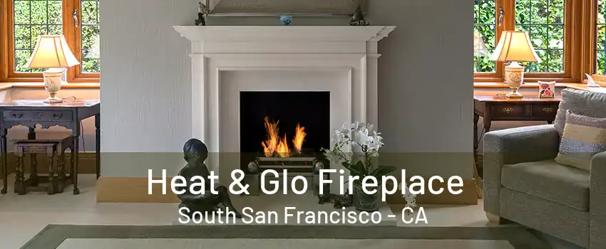 Heat & Glo Fireplace South San Francisco - CA