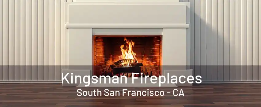 Kingsman Fireplaces South San Francisco - CA