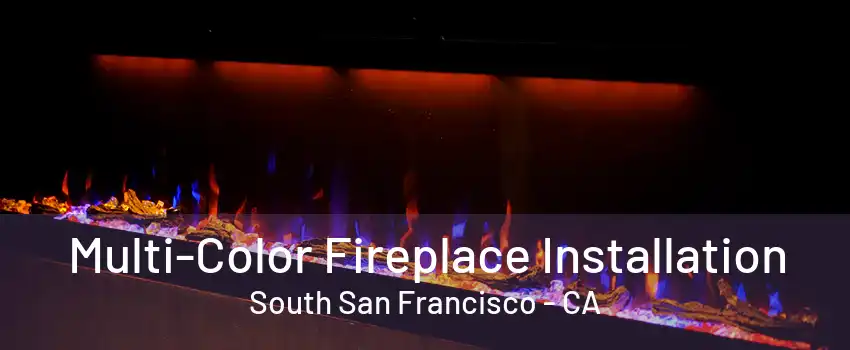 Multi-Color Fireplace Installation South San Francisco - CA