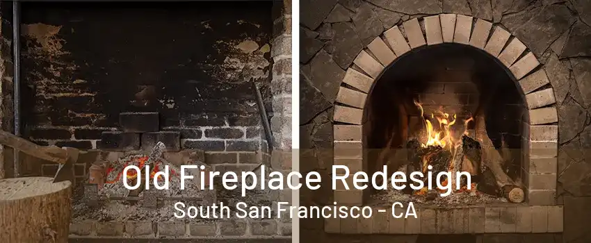 Old Fireplace Redesign South San Francisco - CA