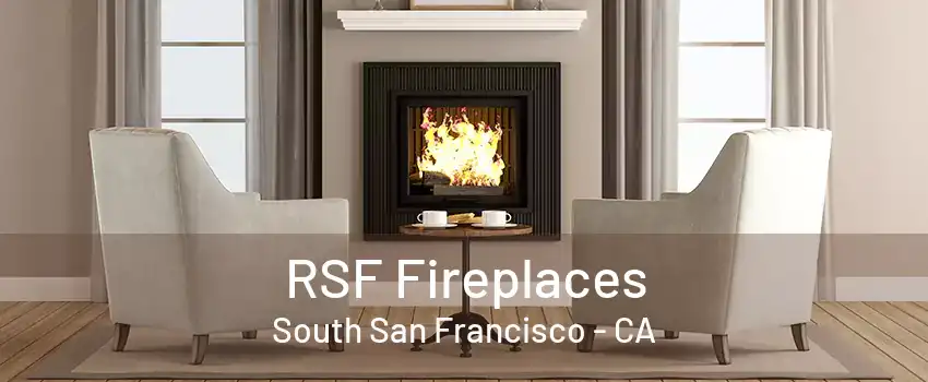 RSF Fireplaces South San Francisco - CA