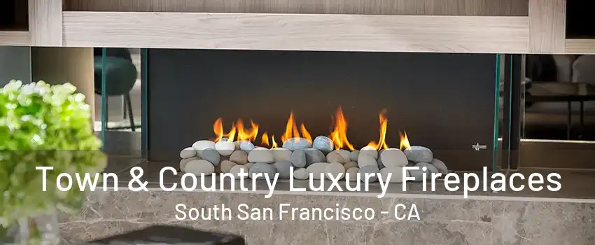 Town & Country Luxury Fireplaces South San Francisco - CA