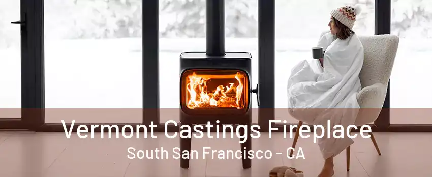 Vermont Castings Fireplace South San Francisco - CA