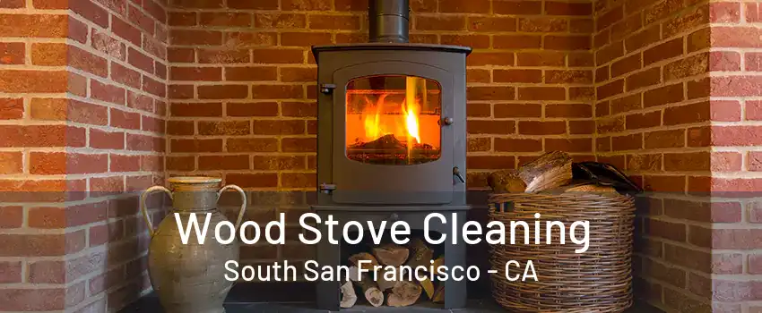 Wood Stove Cleaning South San Francisco - CA